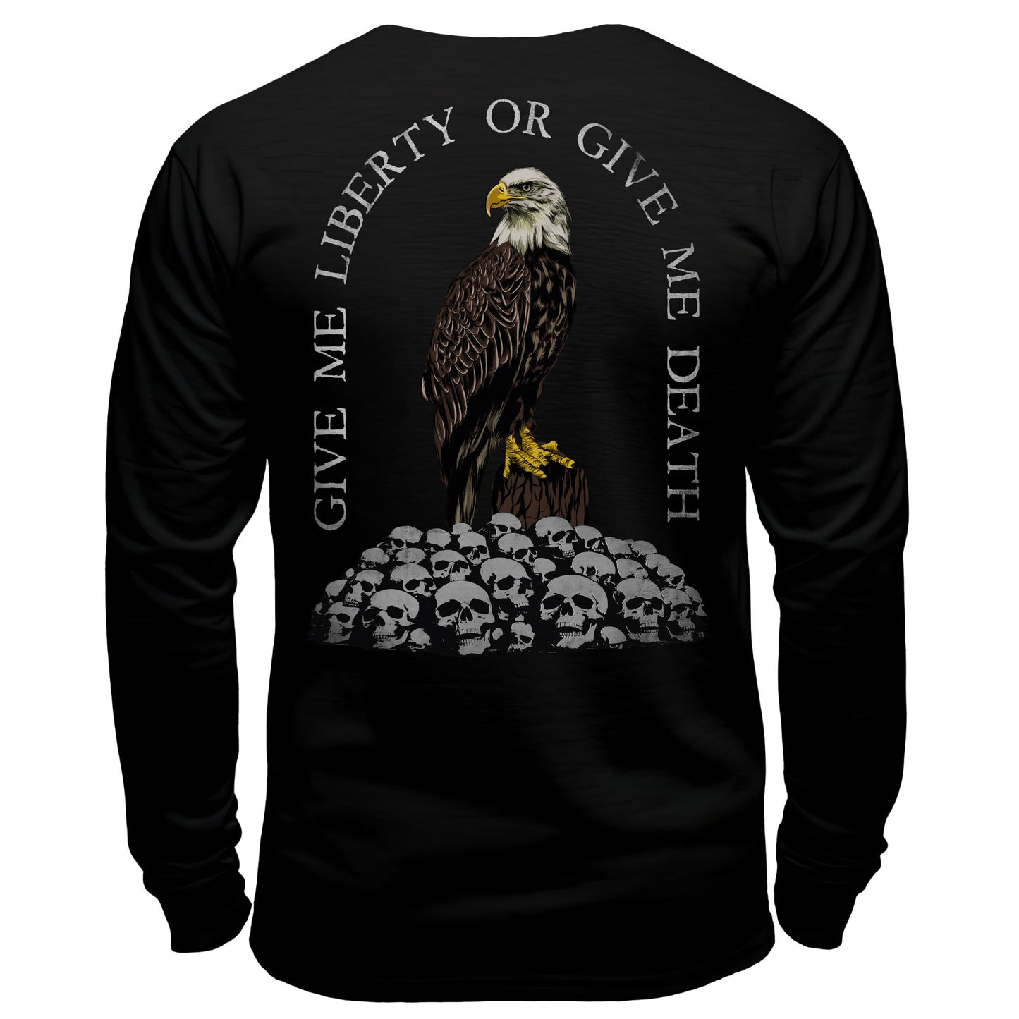 Give Me Liberty or Give Me Death Eagle Long Sleeve Shirt