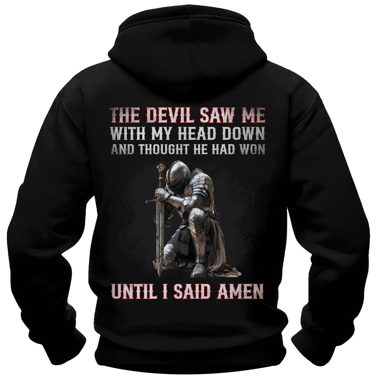 The Devil Saw Me Kneeling Warrior Hoodie “Until I Said Amen”