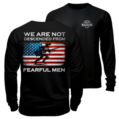 We Are Not Descended From Fearful Men Long Sleeve Shirt
